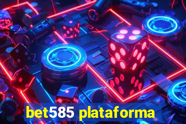 bet585 plataforma